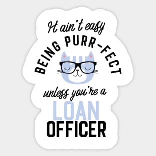 Loan Officer Cat Gifts for Cat Lovers - It ain't easy being Purr Fect Sticker